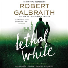 download KINDLE 💘 Lethal White: A Cormoran Strike Novel by  Robert Galbraith,Robert