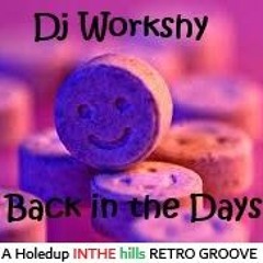 DJ WORKSHYS BACK IN THE DAYS
