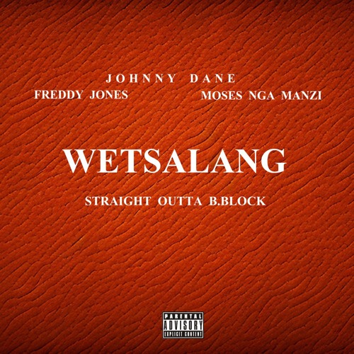 WETSALANG w/ MOSES NGA MANZI & FREDDY JONES