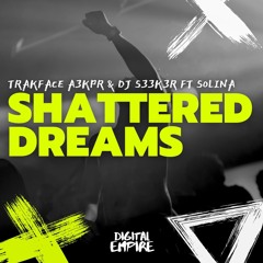 TRAKFACE A3KPR & DJ S33K3R ft SOLINA - Shattered Dreams [OUT NOW]