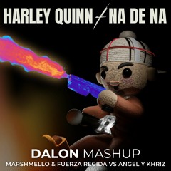 Harley Quinn x Na De Na (Dalon Mashup) - Marshmello & Fuerza Regida vs Angel Y Khriz