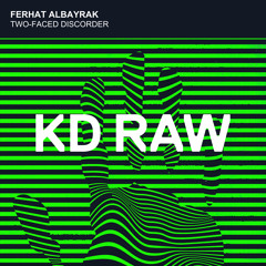 Ferhat Albayrak - Two-Faced Disorder (Original Mix) - KD RAW 092