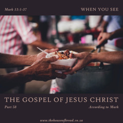 Voice Note for 20250130 - TheGospelofJesusChrist-Part58-Mark13-WhenYouSee