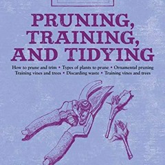 [GET] [EPUB KINDLE PDF EBOOK] Pruning, Training, and Tidying: Bob's Basics by  Bob Flowerdew 📜