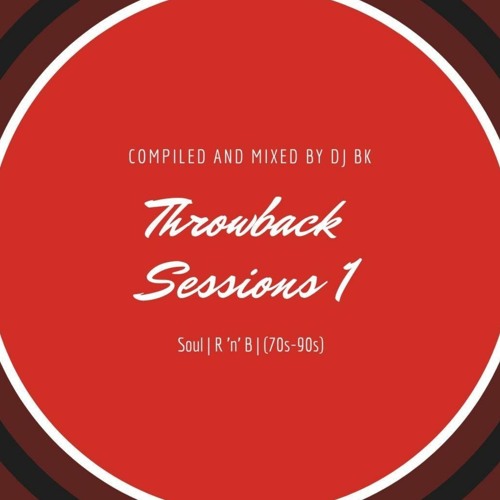 Stream Throwback Sessions I (Soul/R&B 70's-90's) by DJ BK | Listen ...