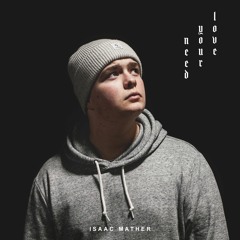 Isaac Mather - I Need Your Love