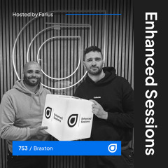 Enhanced Sessions 753 with Braxton - Hosted by Farius