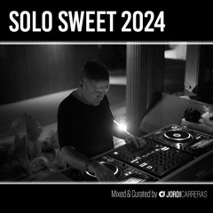 SOLO SWEET 341 - Mixed & Curated by Jordi Carreras