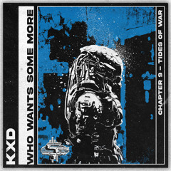 KXD - WHO WANTS SOME MORE [CHAPTER 9]