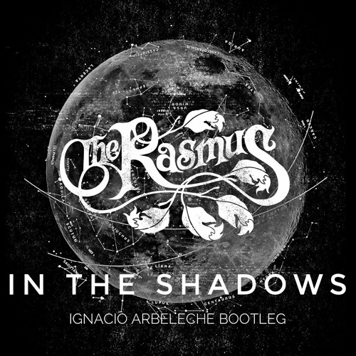 Stream FREE DOWNLOAD: The Rasmus - In The Shadows (Ignacio Arbeleche  Bootleg) by Ignacio Arbeleche | Listen online for free on SoundCloud