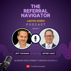 Jeff Tockman with Jeffrey Bast - Business Development Through Referrals