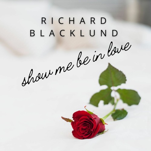 Richard Blacklund Show Me Be IN Love