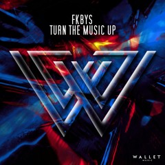 FKBYS - Turn The Music Up [BUY=FREE DOWNLOAD]