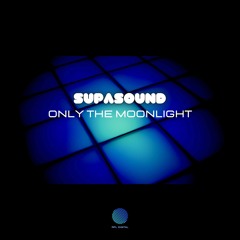 Supasound - Only the Moonlight
