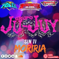 Grupo Ju juy-Sin Ti Moriria (2025) (LIMPIA)