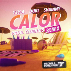 YSY A - CALOR - REMIX (FEAT. SHAINNY & DUKI)