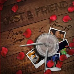 @DeejaySwingz ft Imani B Just A Friend (FAST VERSION)
