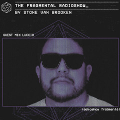 The Fragmental Radioshow #81 Guest Mix Luccio