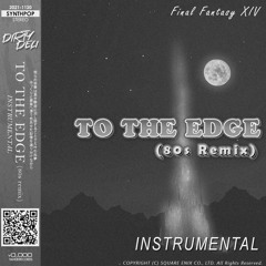【INSTRUMENTAL】To The Edge / Neath Dark Waters (80s Remix) 【FFXIV】