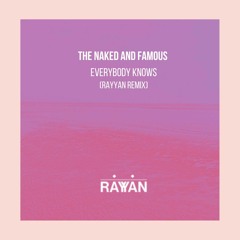 The Naked And Famous - Everybody Knows (Rayyan Remix)