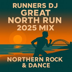 Great North Run 2025 DJ Mix | Northern Rock Classics & Dance Remixes for Running