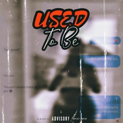 Used To Be(Ft.Chulie,Beekaybc & Drippy)