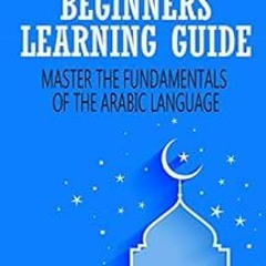 [ACCESS] EBOOK EPUB KINDLE PDF Arabic : The Ultimate Beginners Learning Guide: Master