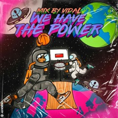 WE HAVE THE POWER!! MIX BY VIDAL DJ⚡💃
