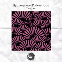 Hypnosphere Podcast 008 - Tom_Ato