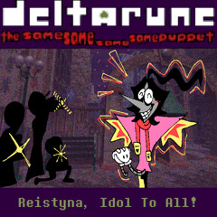 [Deltarune: T4SP]: Reistyna, Idol To All!