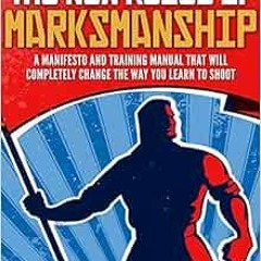 Access [EPUB KINDLE PDF EBOOK] The New Rules of Marksmanship Firearms Training Workbook by Chris Saj