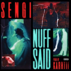 SENGI - NUFF SAID (prod karrtii)