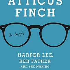 [ACCESS] [KINDLE PDF EBOOK EPUB] Atticus Finch: The Biography by  Joseph Crespino 💓