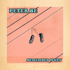 Peter Be - Remember When (2020)
