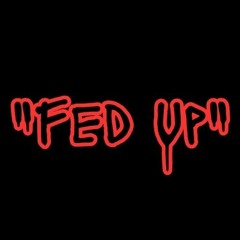 "Fed Up" Official Audio (Feat. FeezMuzik)