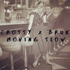 Crossy & Bruk - Moving Slow (FREE DOWNLOAD)