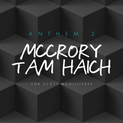 McCrory & Tam Haich - Anthem 2 - ( Fur Scott McGillivray )
