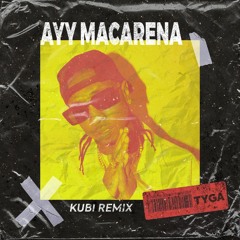 Ayy Macarena (Kubi Remix)[FREE DOWNLOAD]