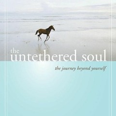✔read❤ The Untethered Soul: The Journey Beyond Yourself