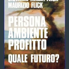 ebook [read pdf] 📕 Persona ambiente profitto. Quale futuro? (Italian Edition) Pdf Ebook