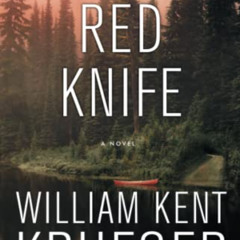 DOWNLOAD KINDLE 📋 Red Knife: A Novel (Cork O'Connor Mystery Series) by  William Kent