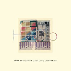HVOB - Bloom (Antrim & Claudio Cornejo Unofficial Remix)