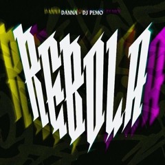 REBOLA (FEAT. DANNA)