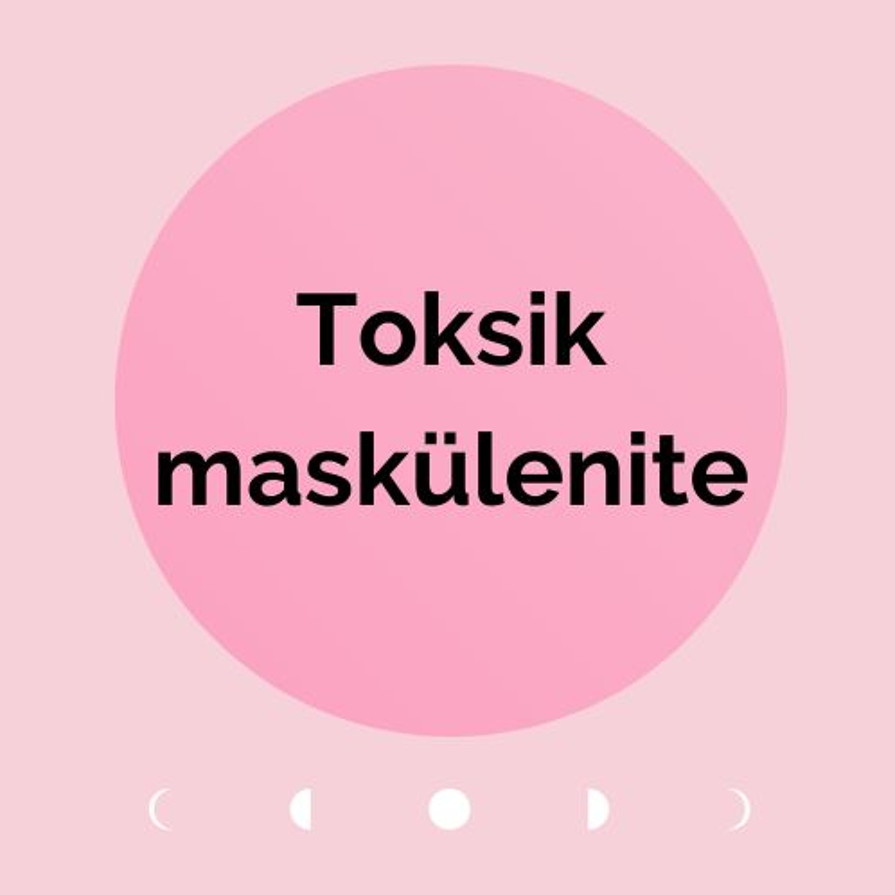 TOKSİK MASKÜLENİTE