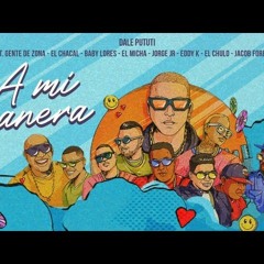 Gente De Zona, D.Pututi, J.Forever, Los 4, El Chacal, El Chulo, El Micha - A Mi Manera MIX DJ PERI´S