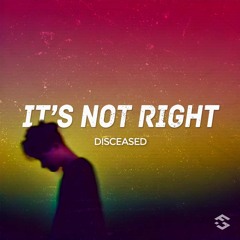 Disceased - It's Not Right