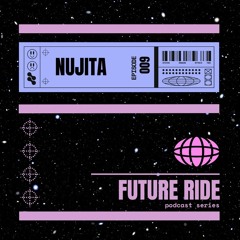 Nujita - Future Ride Episode 009