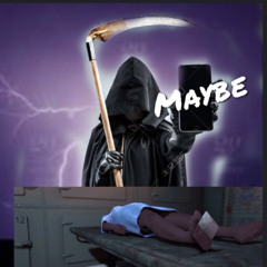 Maybe