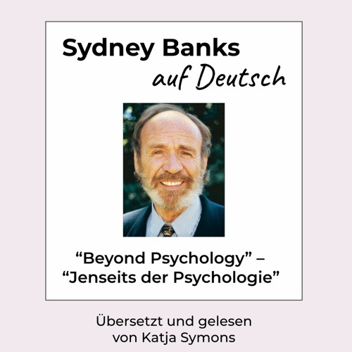 Sydney Banks auf Deutsch: Jenseits der Psychologie