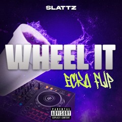 Slattz - Wheel It (ECKA FLIP) [FREE DOWNLOAD]